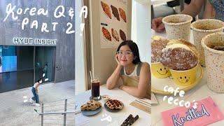 korea q&a • where I stayed, must-go cafes and more