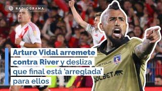 Arturo Vidal arremete contra River y desliza que final está ’arreglada’ para ellos