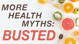 More Health Myths: BUSTED