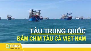 Tin biển đông mới nhất | Tàu chấp pháp Trung Quốc đâm chìm tàu cá Việt Nam | Fbnc