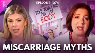 OBGYN Busts Myths on Miscarriages & Late-Term Abortions | Ep 1074