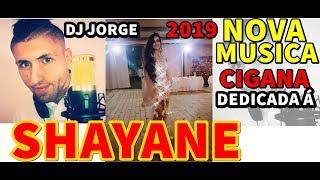 Dj Jorge SHAYANE VEM BALHAR NOVA MUSICA CIGANA 2018 2019