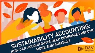 Sustainability Accounting: How Can Accountants Help Companies Become More Sustainable?