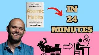 Atomic Habits in 24 Minutes (James Clear)