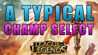 League of Legends SONG - A Typical Champion Select