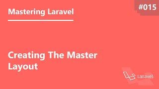 تعلم Laravel بإحتراف درس 015# - إنشاء ال Layout الرئيسي لإستعماله في جميع الصفحات