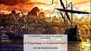 A Pilgrimage to Constantinople - Dr Mario Baghos