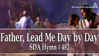 Father, Lead Me Day by Day - SDA Hymn # 482