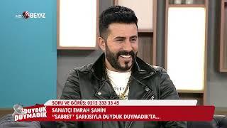 DUYDUK DUYMADIK// EMRAH ŞAHİN-SANATÇI// EKREM APA-SANATÇI