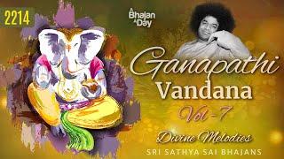 2214 - Ganapathi Vandana Vol - 7 | Divine Melodies | Sri Sathya Sai Bhajans