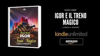 Book Trailer IGOR E IL TRENO MAGICO: L'ESPRESSO DIMEZZANOTTE - Jacopo Lupi Editore