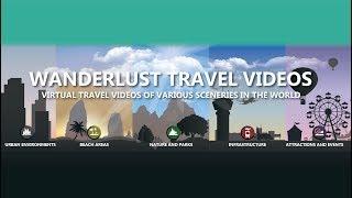 Wanderlust Travel Videos - Virtual Travel Videos Of Various Sceneries In The World