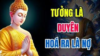 Tưởng Là Duyên, Hóa Ra Là Nợ – Lời Phật Dạy Khi Ta Yêu Sai Người