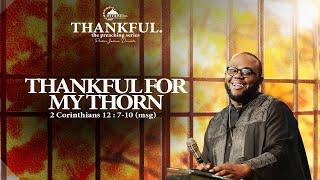 Thankful for my Thorn - Pastor Joshua Daniels