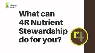 What can 4R Nutrient Stewardship do for you?