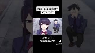 When you accidentally say “die” - Komi can’t communicate