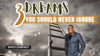 Three Dreams You Should Never Ignore // Apostle Humphrey