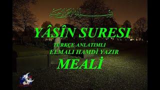 TÜRKÇE YASİN SURESİ  ANLATIMLI ELMALI HAMDİ YAZIR MEALİ