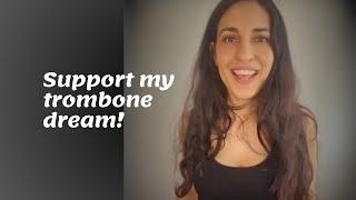 Support my new trombone dream!