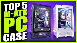 Top 5 Best mATX Case 2025 - Best Micro ATX Case 2025