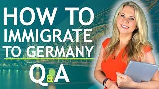 HOW TO IMMIGRATE TO GERMANY Q&A