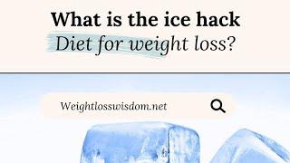 what is the ice hack for weight loss?