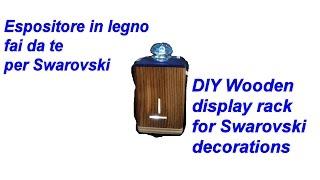 Costruire un espositore Swarovski in legno fai da te(How to build diy wooden swarovski display stand