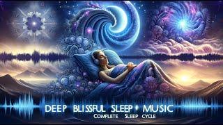 DEEP BLISSFUL SLEEP MUSIC - Complete Sleep Cycle Brainwave Entrainment