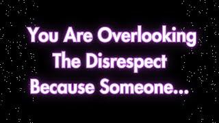 Angels say You're Ignoring Disrespect Because Someone Is...| Angels messages | Angel message