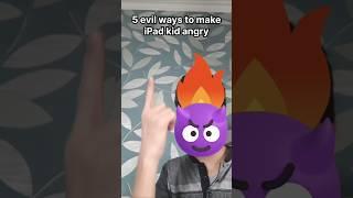 5 evil ways to make iPad kid angry #shorts