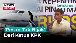 Kelakar Ketua KPK: Jangan Naik Pesawat kalau Tiket Hasil Gratifikasi