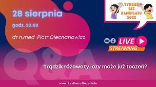 Trądzik różowaty czy może już toczeń? - Dr Piotr Ciechanowicz