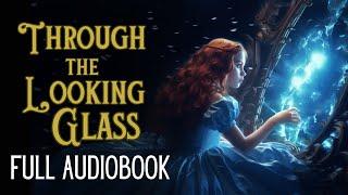 Reading of "Through the Looking Glass" - full audiobook - Story Reading for Sleep - Relaxing Reading