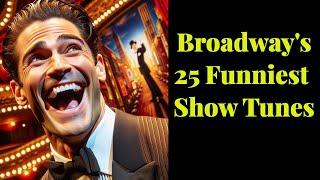 What are Broadway's FUNNIEST show tunes?