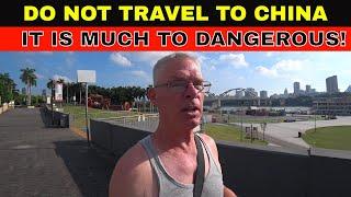 DO NOT TRAVEL to CHINA it is too DANGEROUS!