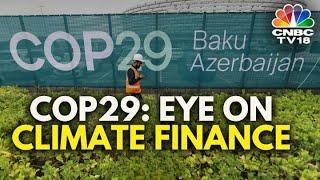 UN Climate Summit in Baku: $1 Trillion Finance Deal & Trump's Impact Discussed | CNBC TV18