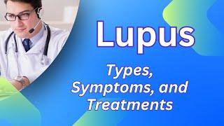 Understanding Lupus: Types, Symptoms, and Treatments