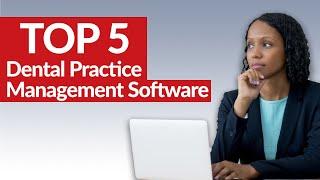 The Top Dental Practice Management Software? - Dental Office Must Know