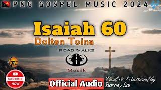 Isaiah 60 - Dolten Toina(2024)|PNG GOSPEL MUSIC|Prod. by Barney Sai|TDplaylist.