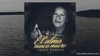 JOSUE RARUJO - EL ALMA NUNCA MUERE