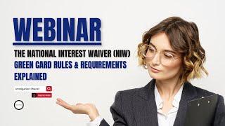 Webinar: The National Interest Waiver (NIW) Green Card Rules & Requirements Explained