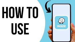 How to Use Waze While Driving ? Complete Navigation !