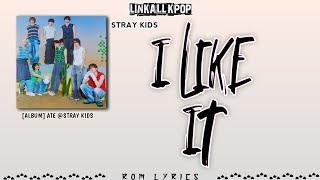 STRAY KIDS (스트레이 키즈) – I Like It [Rom Lyrics]