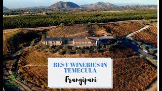 TOP WINERIES IN TEMECULA!  FRANGIPANI