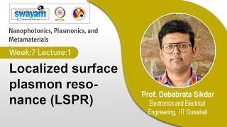 Lec 19: Localized surface plasmon resonance (LSPR)