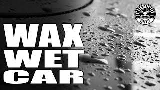 How To Wax Cars While Wet - Chemical Guys