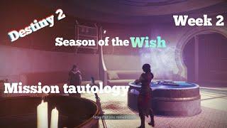 Destiny 2 Season of the Wish (week 2)[Mission tautology]