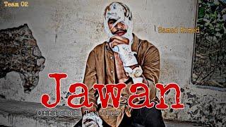 JAWAN|Official Trailer||Samad Ahmad Anas Qureshi||Team 02