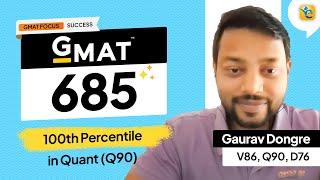 GMAT 685 | With a Q90 (100th Percentile) in the first attempt