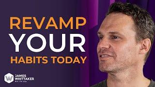 Habit Transformation: Expert Advice | Daniel Gallucci on Win the Day with James Whittaker